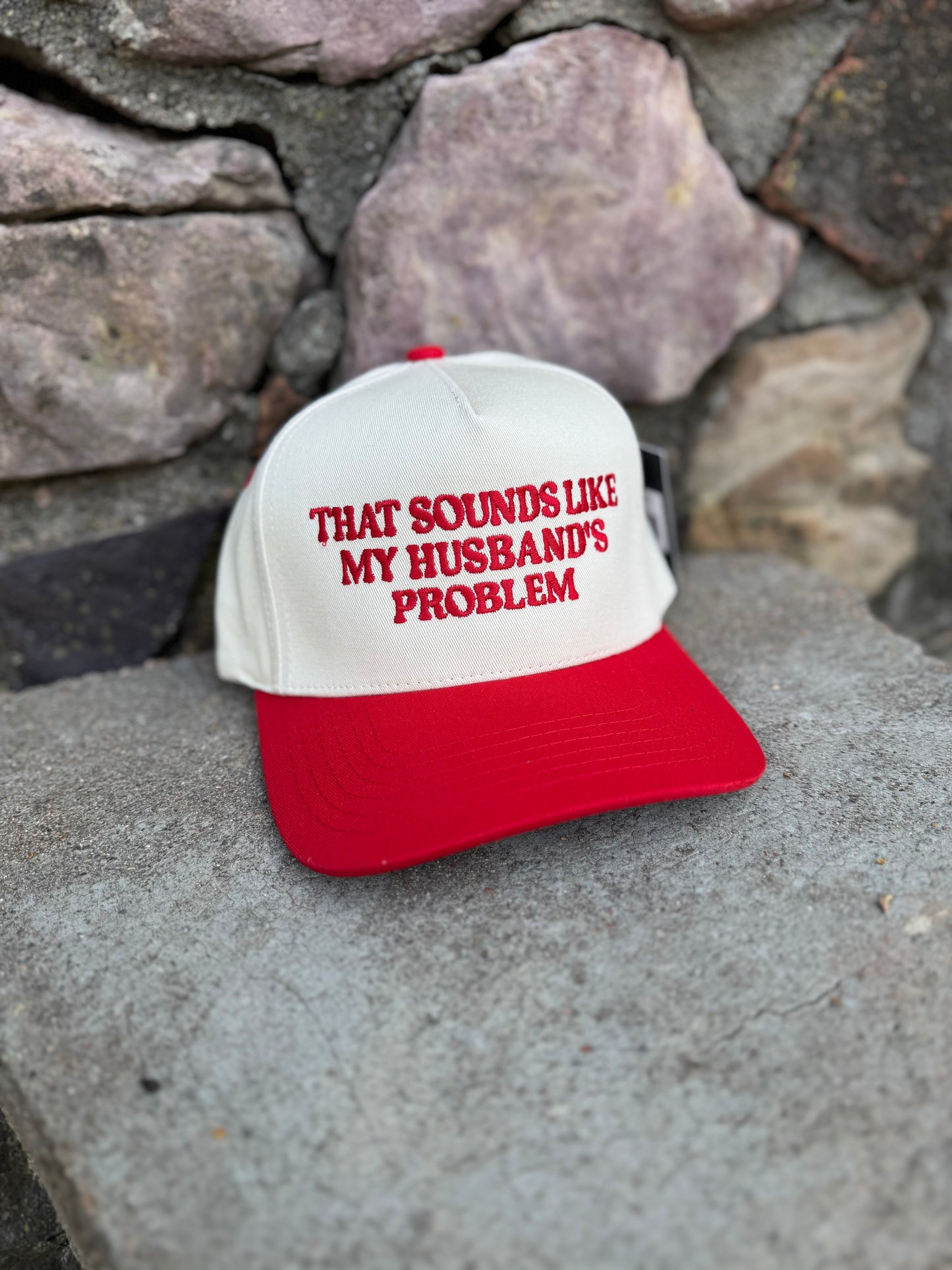 That Sounds like my Husbands Problem Trucker Hat